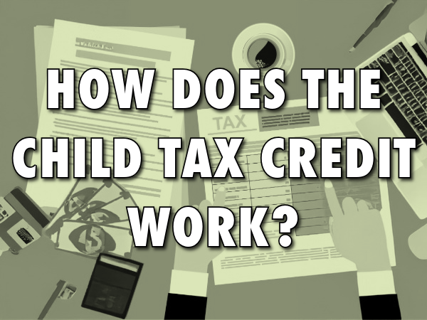 How Does the Child Tax Credit Work?